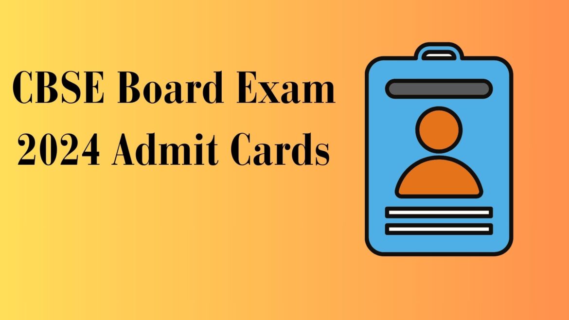 When Will CBSE Board Exam 2024 Admit Cards Be Released?