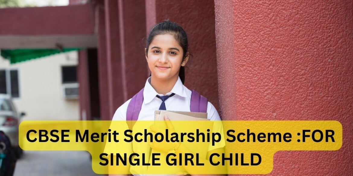 CBSE Merit Scholarship Scheme for Single Girl Child