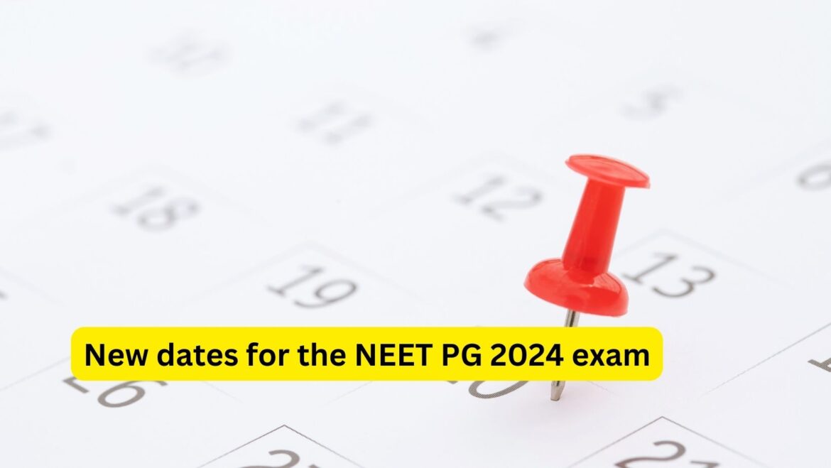 New dates for the NEET PG 2024 exam have been set in light of the Lok Sabha elections.