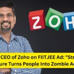 The CEO of Zoho on FIITJEE Ad: "Strong Pressure Turns People Into Zombie Adults"