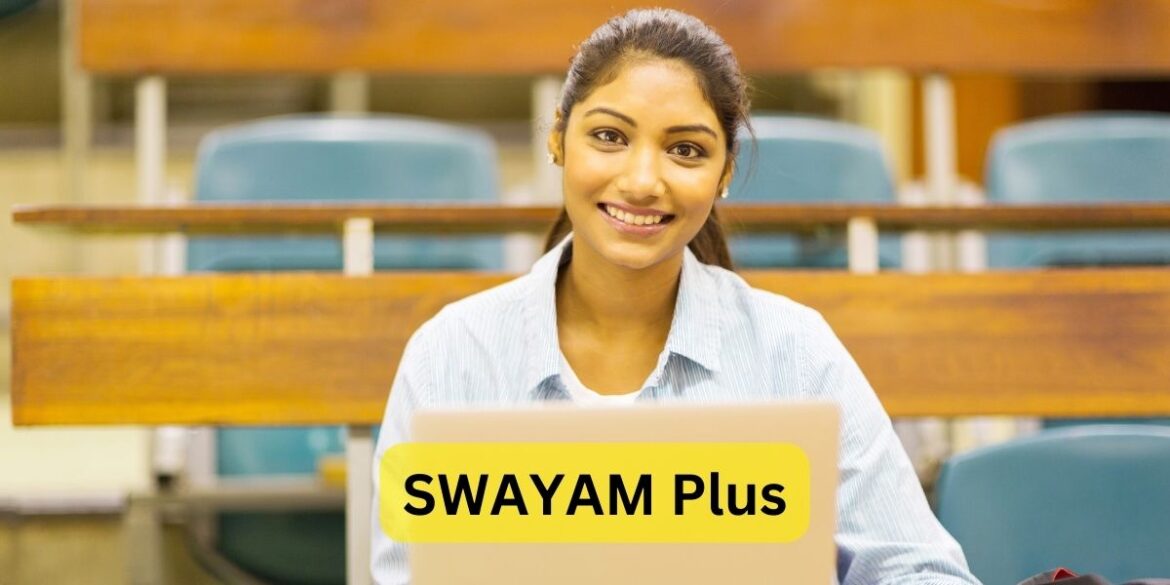 The Indian government introduces the excellent SWAYAM Plus platform.