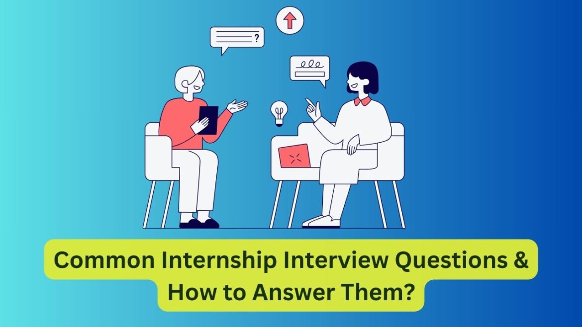 Common Internship Interview Questions & How to Answer Them?