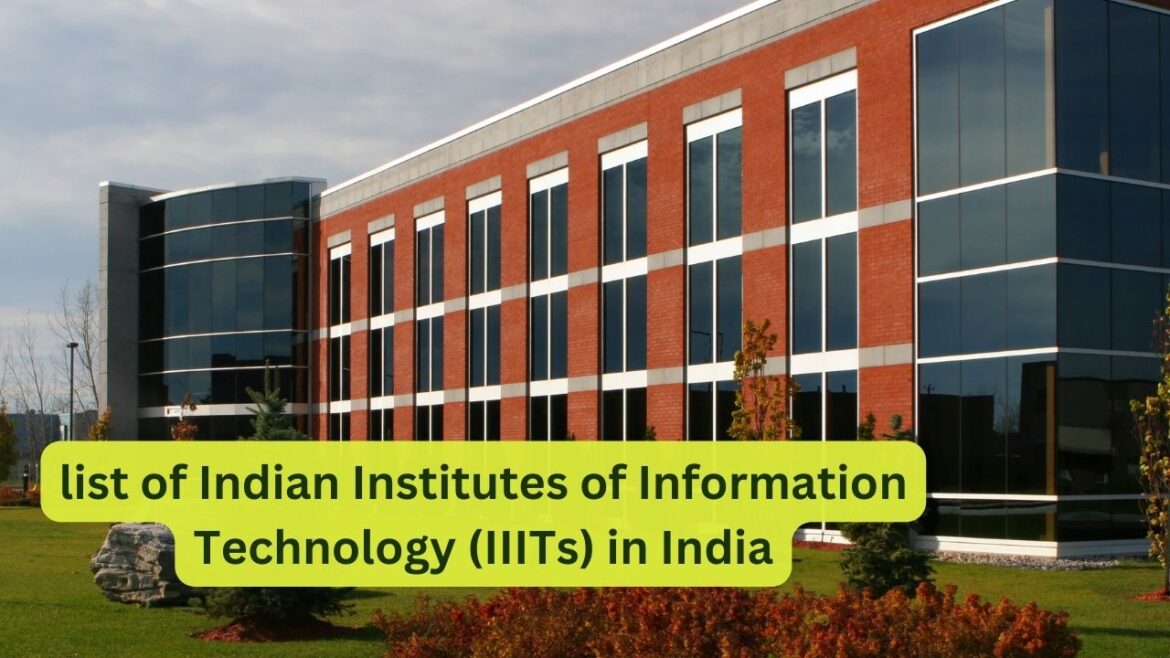 Comprehensive list of Indian Institutes of Information Technology (IIITs) in India