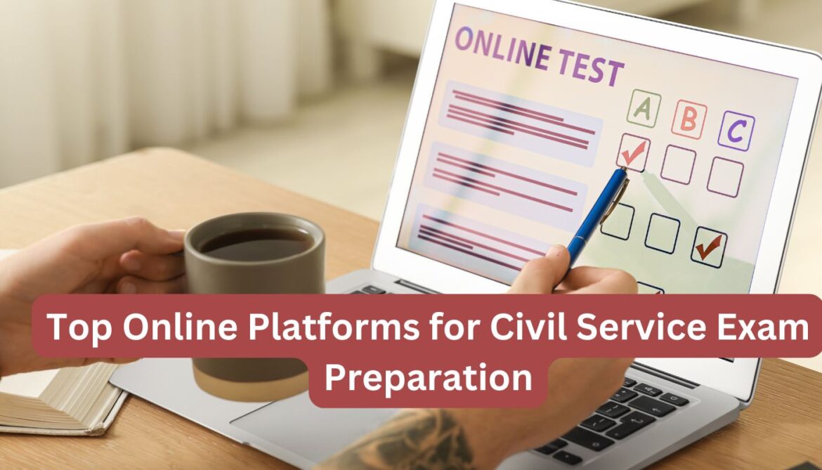 Top Online Platforms for Civil Service Exam Preparation